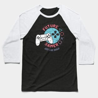 Future Gamer - Just like daddy Baseball T-Shirt